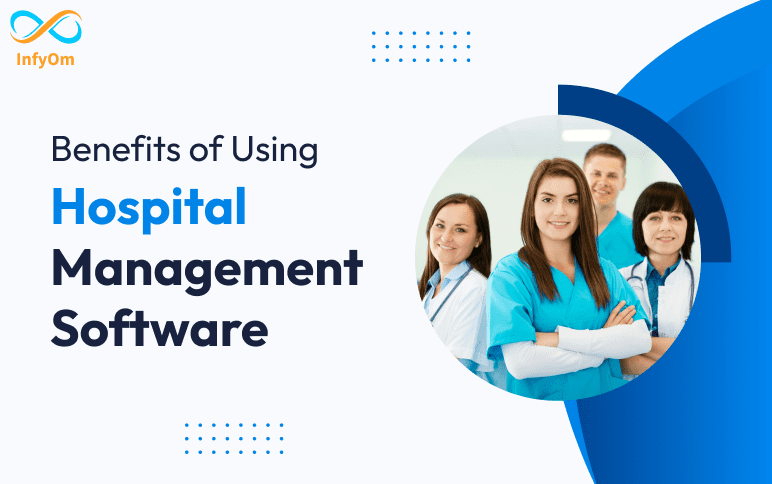 7 Key Benefits of Using Hospital Management Software