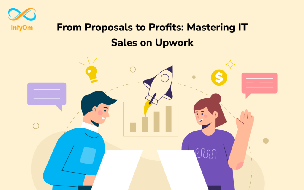 From Proposals to Profits: Mastering IT Sales on Upwork