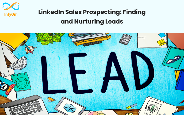 LinkedIn Sales Prospecting: Finding and Nurturing Leads