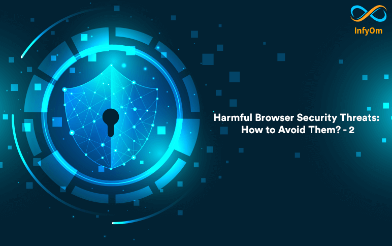 Harmful Browser Security Threats: How to Avoid Them? -2