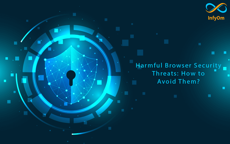 Harmful Browser Security Threats: How to Avoid Them?