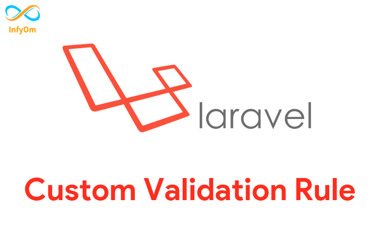 How to create custom validation rules in Laravel ?