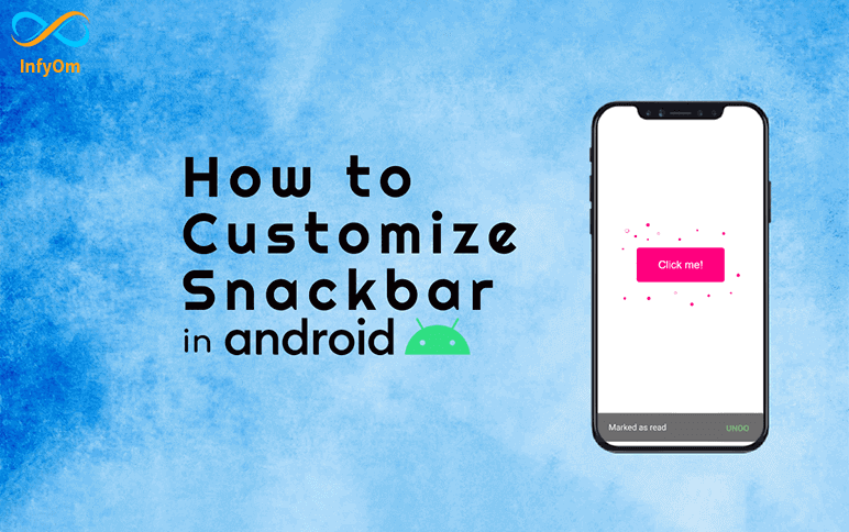 How to Customize Snackbar in Android